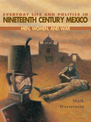 cover image of Everyday Life and Politics in Nineteenth Century Mexico
